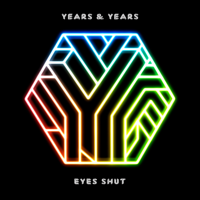 Eyes Shut - Years & Years